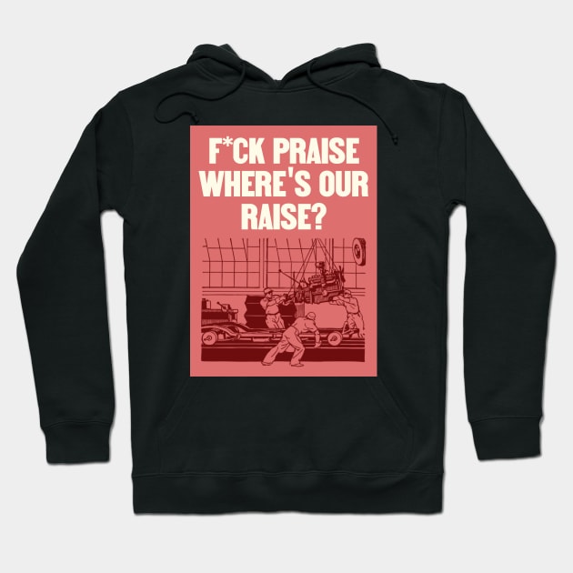 No More Praise - Wheres Our Raise - Workers Rights Hoodie by Football from the Left